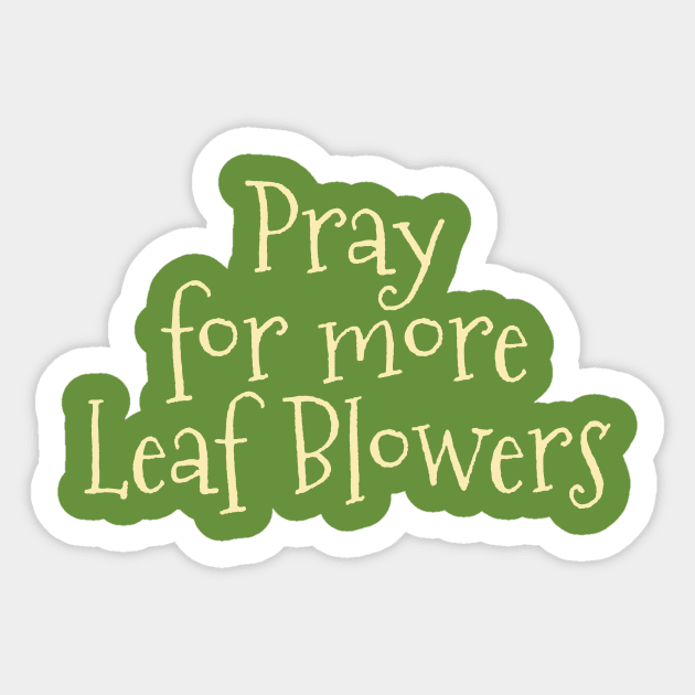 Pray for more Leaf Blowers Sticker by Studio Phillips